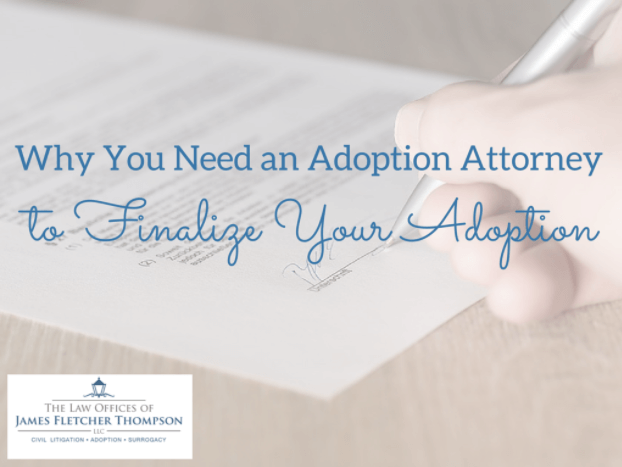 Why You Need an Adoption Attorney to Finalize Your Adoption